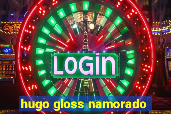 hugo gloss namorado